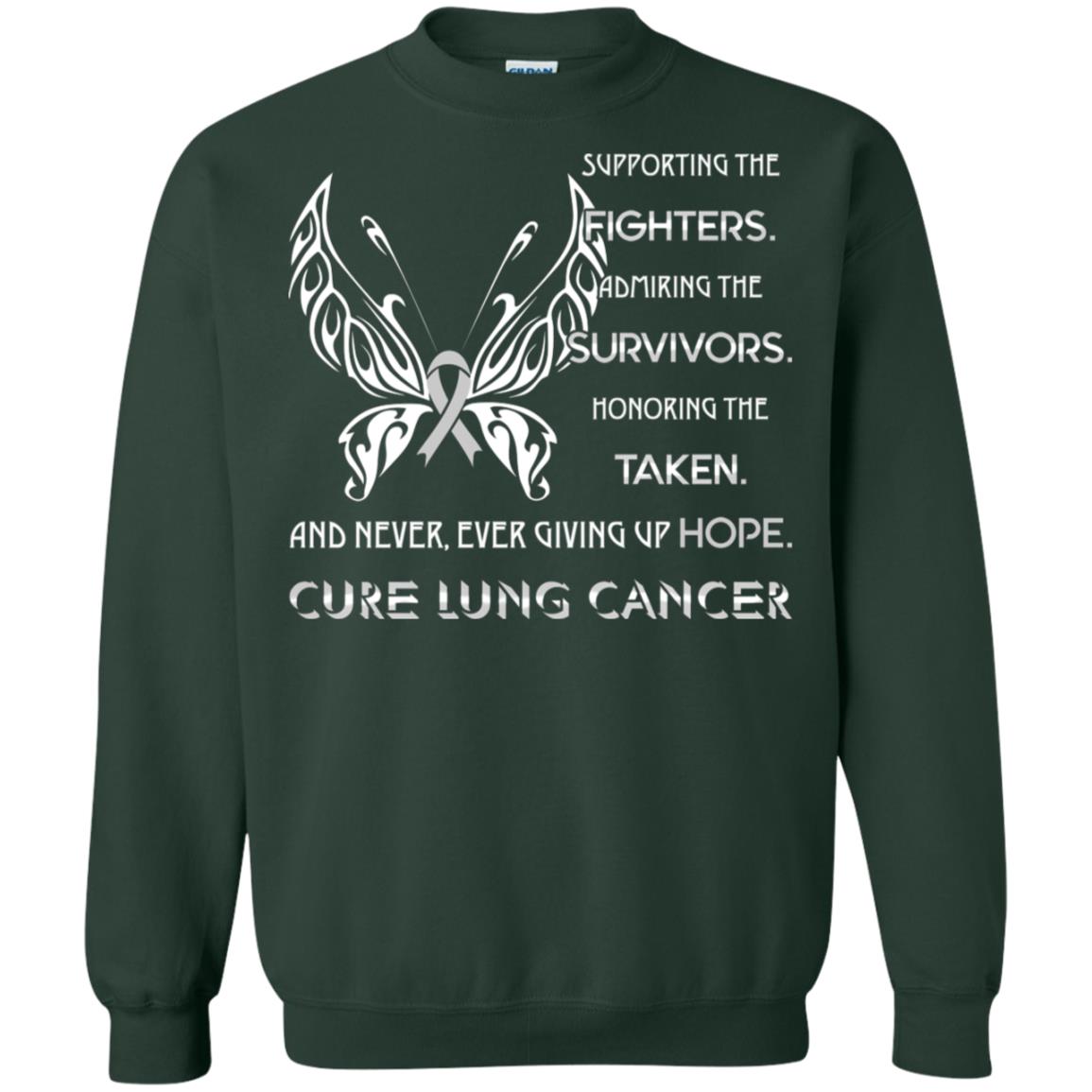 Supporting The Fighters Admiring The Survivors Honoring The Taken And Never Ever Giving Up Hope Cure Lung Cancer Forest Green