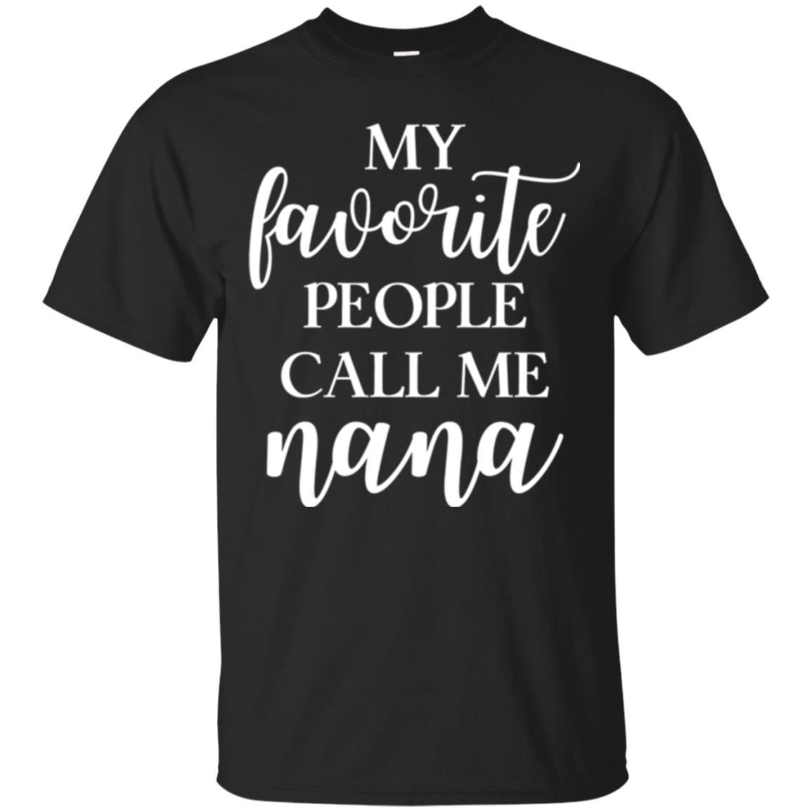 Nana T-shirt My Favorite People Call Me Nana Black