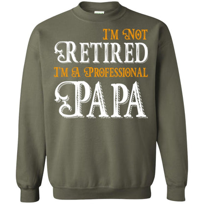 Papa T-shirt I'm Not Retired I'm A Professional Papa Military Green