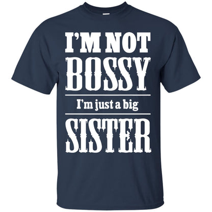 I'm Not Bossy I'm Just A Big Sister Family Shirt Navy