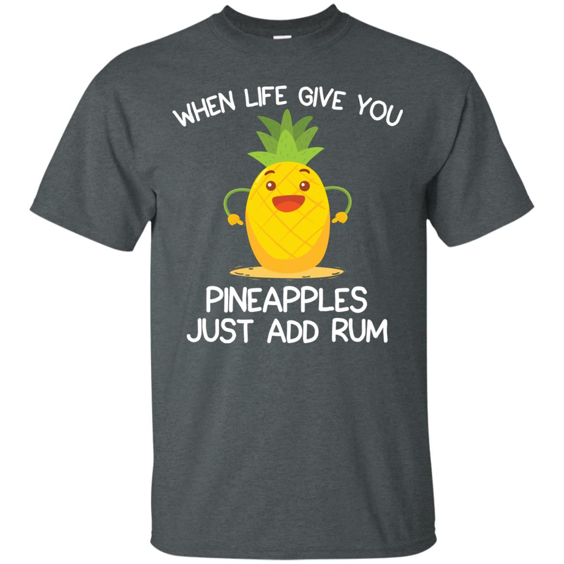 When Life Give You Pineapples Just Add Rum Shirt Dark Heather