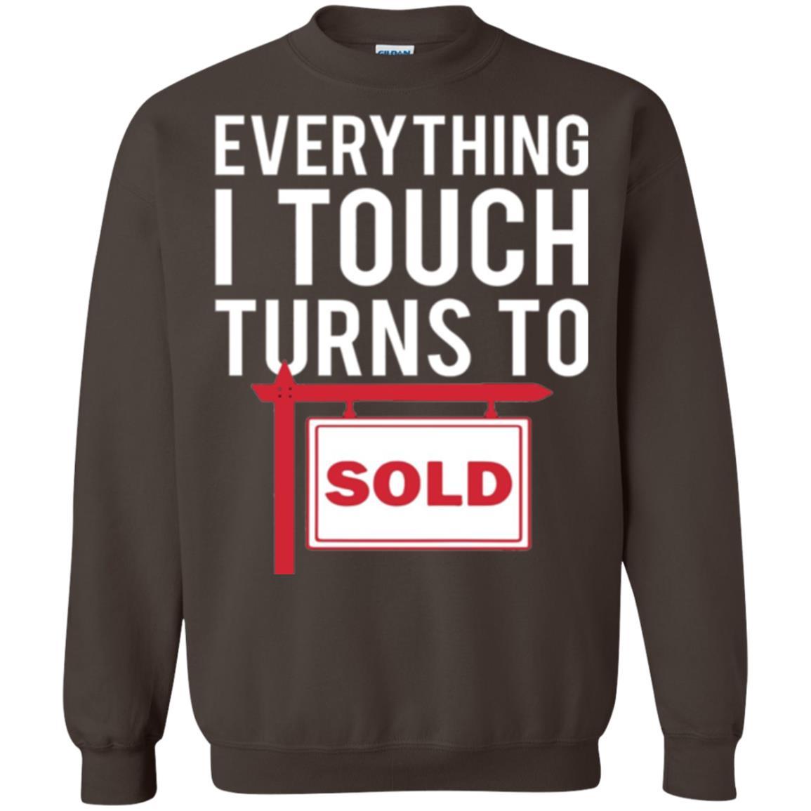 Real Estate Agent T-shirt Everything I Touch Turns To Sold Dark Chocolate