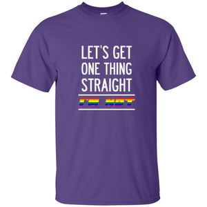 Lgbt T-shirt Let's Get One Thing Straight I'm Not