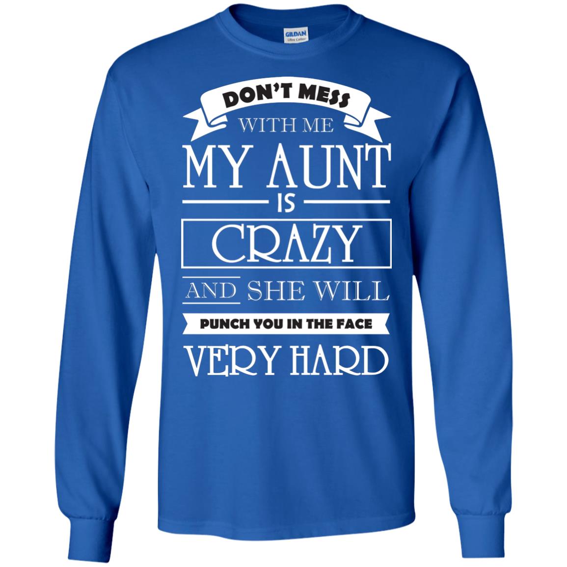 Don_t Mess With Me My Aunt Is Carzy And She Will Punch You In The Face Very Hard Royal