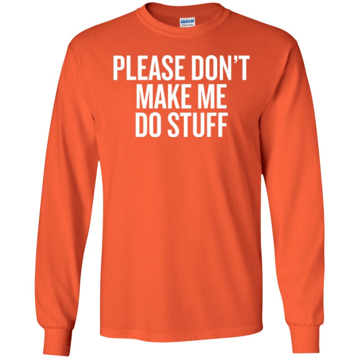 Funny T-shirt Please Don_t Make Me Do Stuff Orange