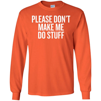 Funny T-shirt Please Don_t Make Me Do Stuff Orange
