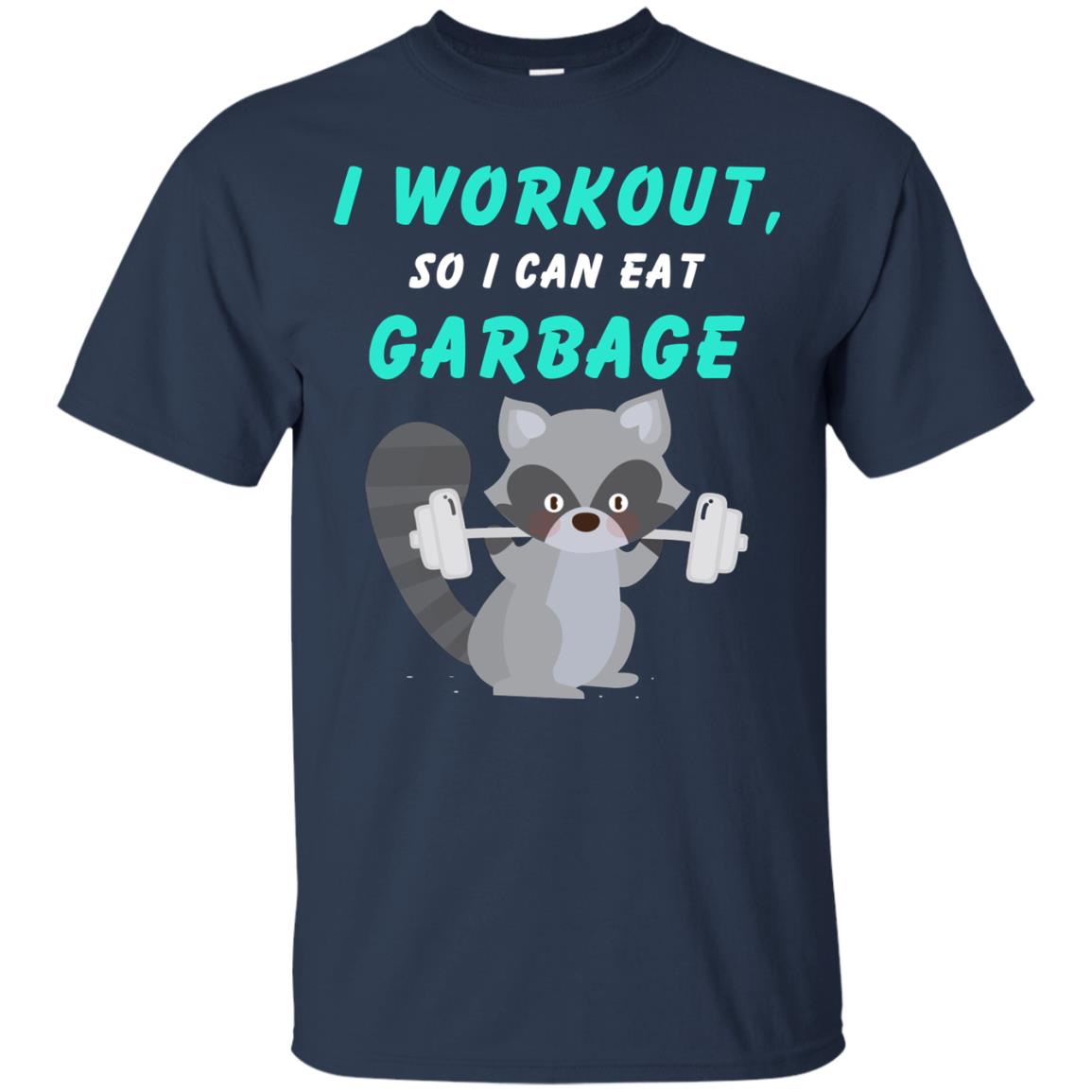 I Workout So I Can Eat Garbage Funny Gym Raccoon Shirt Navy