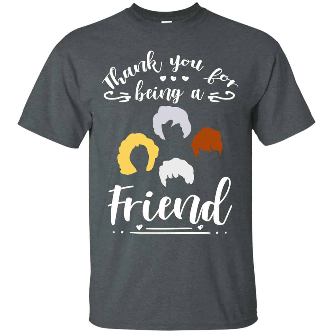 Thank You For Being A Friend Shirt Dark Heather