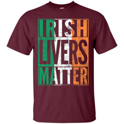 Irish Livers Matter St. Patrick_s Day T-shirt Maroon