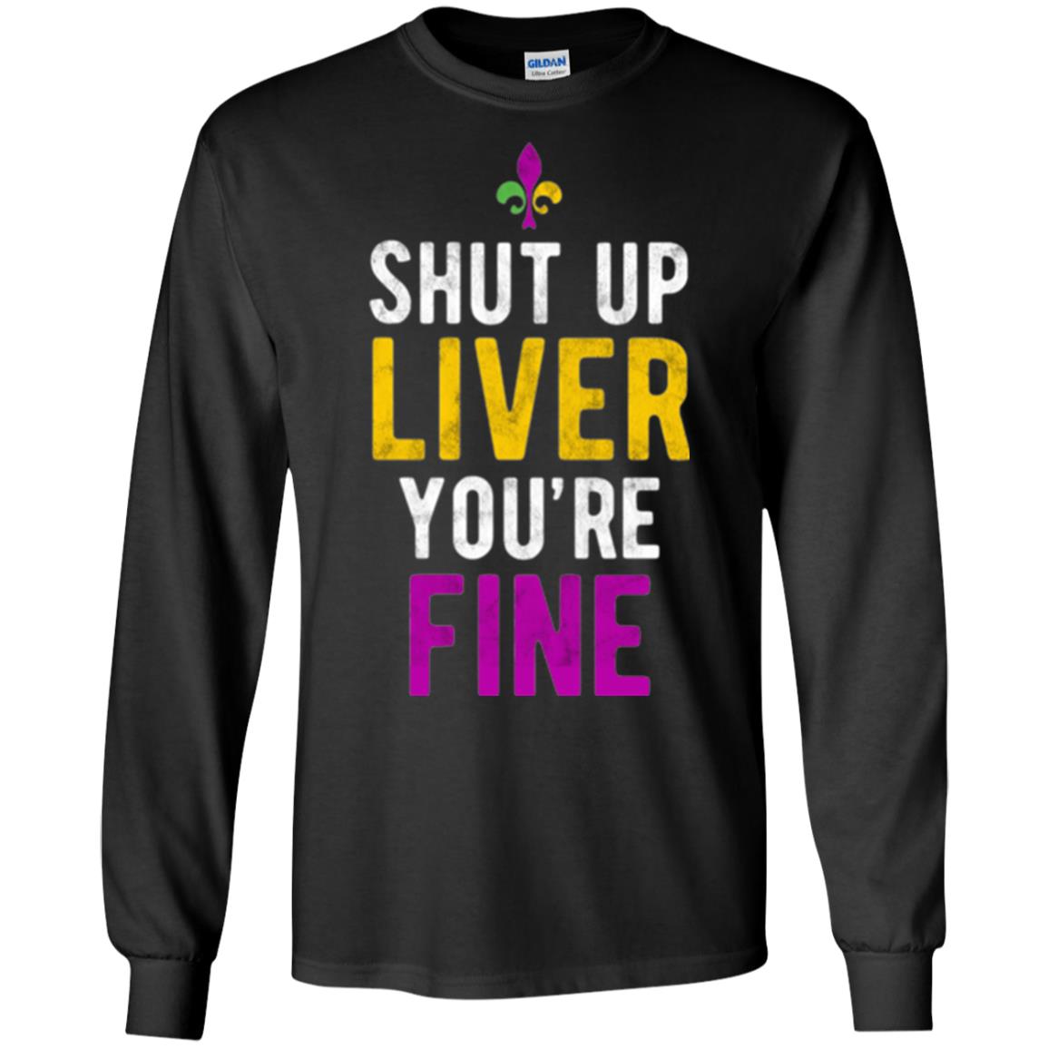 Mardi Gras T-shirt Shut Up Liver You_re Fine Black