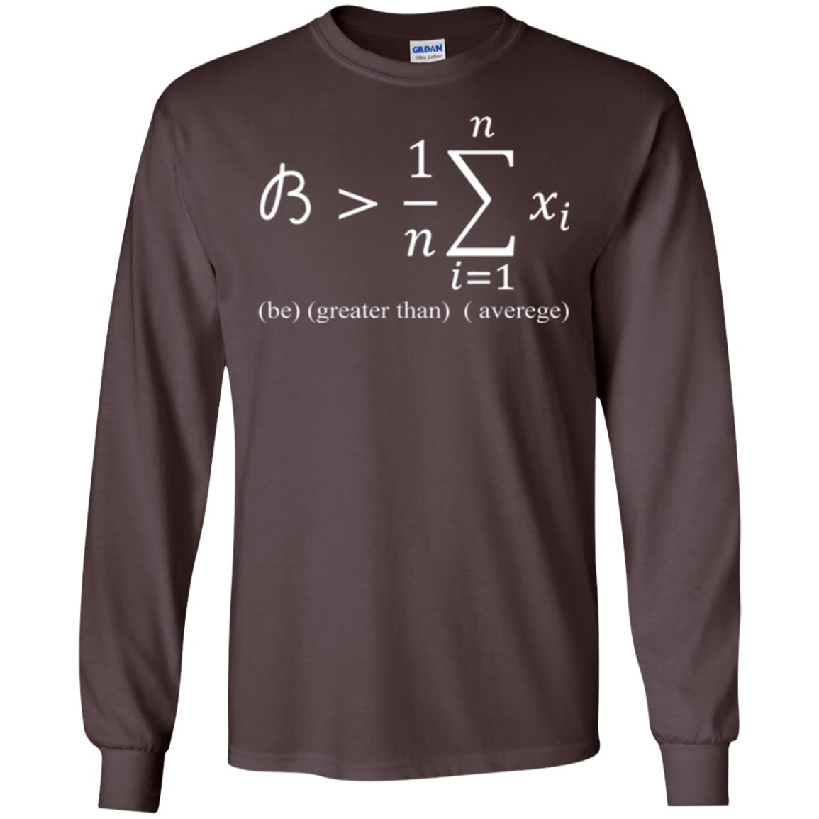 Math Lovers T-shirt Be Greater Than Average Dark Chocolate