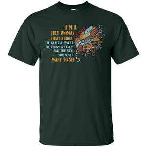 I'm A July Woman I Have 3 Sides The Quite And Sweet The Funny And Crazy And The Side You Never Want To SeeG200 Gildan Ultra Cotton T-Shirt