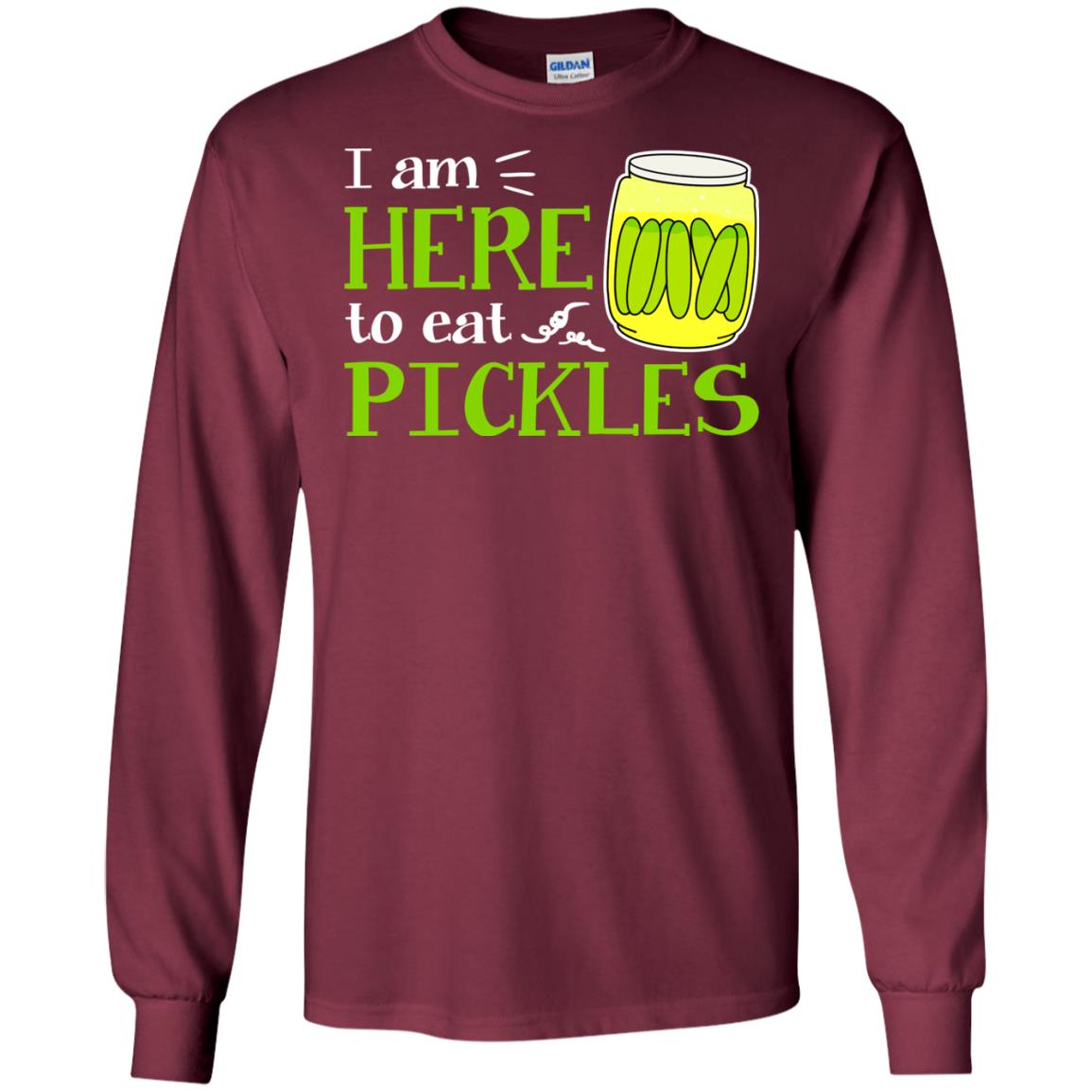 I Am Here To Eat Pickles Pickle Lover T-shirt Maroon
