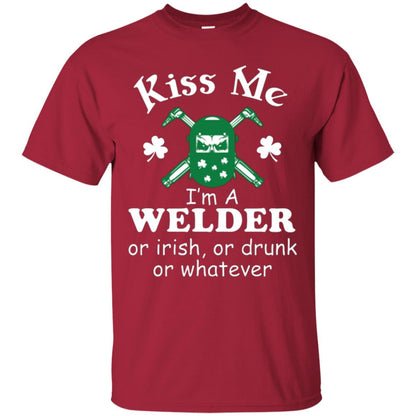 St. Patrick's Day T-shirt Kiss Me I’m A Welder Or Irish Or Drunk Or Whatever Cardinal