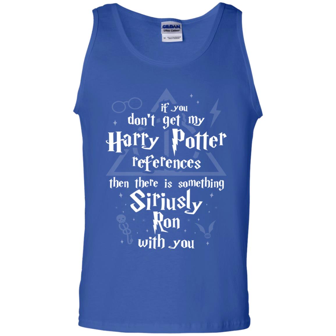 If You Don_t Get My Harry Potter References Then There Is Something Siriusly Ron With You Harry Potter Fan T-shirtG220 Gildan 100% Cotton Tank Top