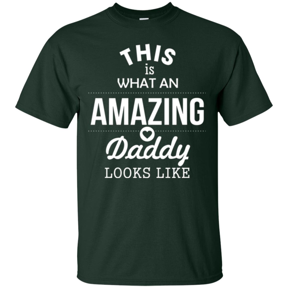 This Is What An Amazing Dady Looks Like Daddy T-shirt Forest