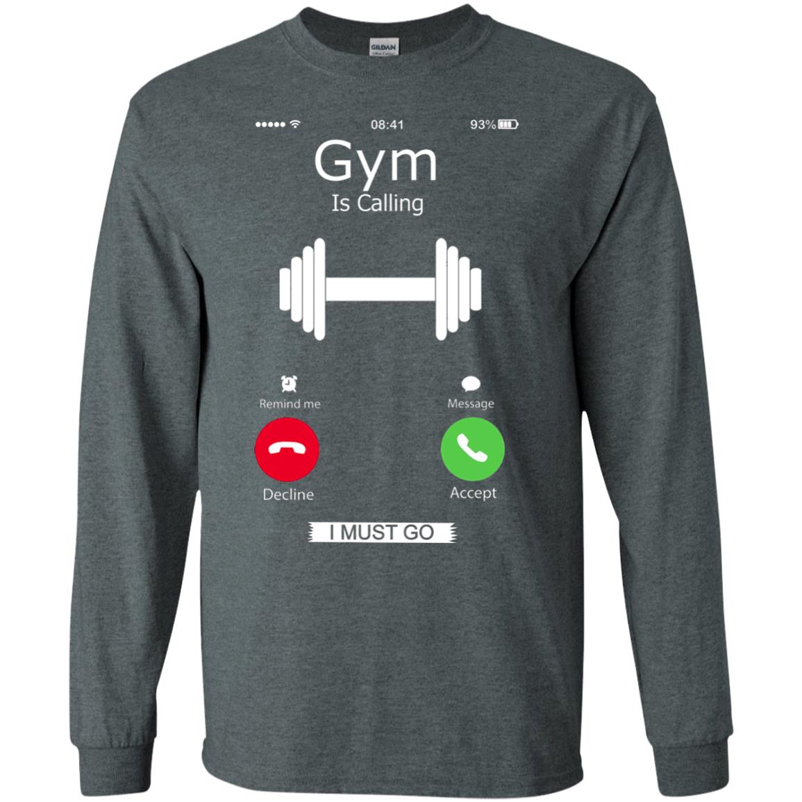 Gym Is Calling I Must Go Funny Gym Shirt Dark Heather