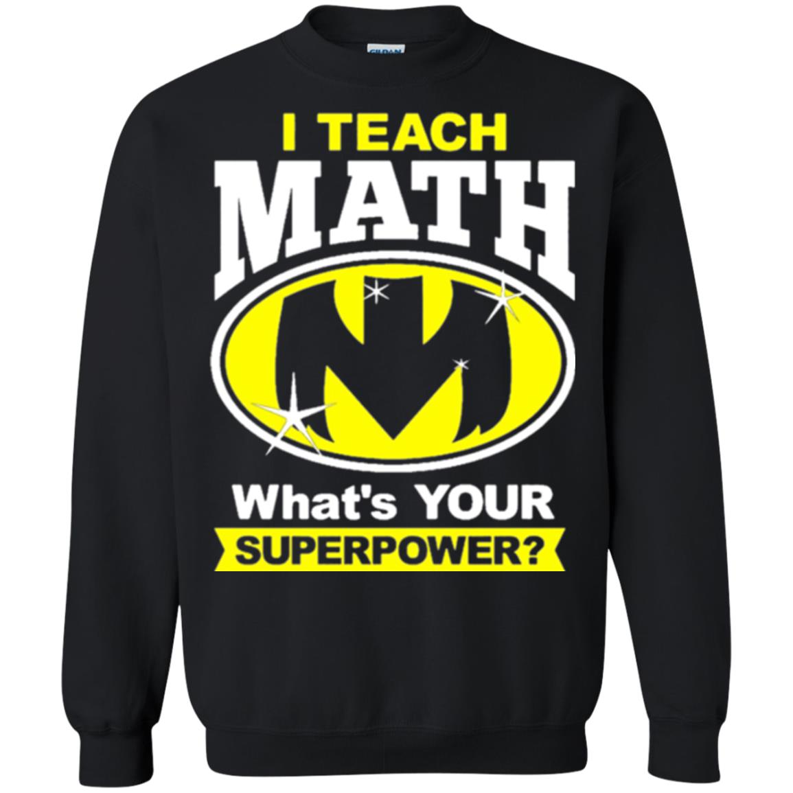 Teacher T-shirt I Teach Math What_s Your Superpower Black