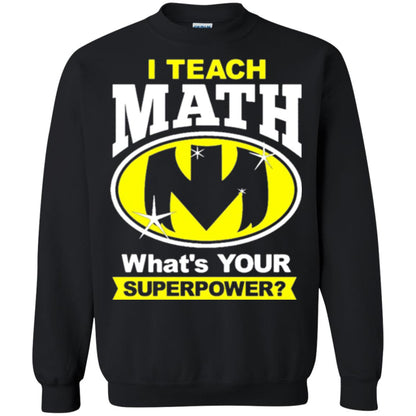 Teacher T-shirt I Teach Math What_s Your Superpower Black