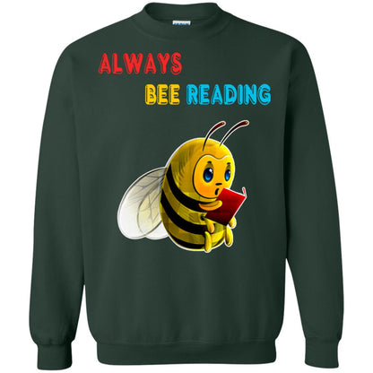 Always Bee Reading Book Lovers Shirt= G180 Gildan Crewneck Pullover Sweatshirt 8 oz. Forest Green