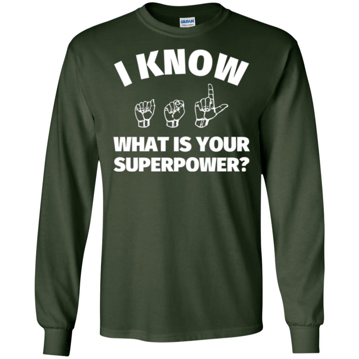 American Sign Language T-shirt I Know What Is Your Superpower Forest Green