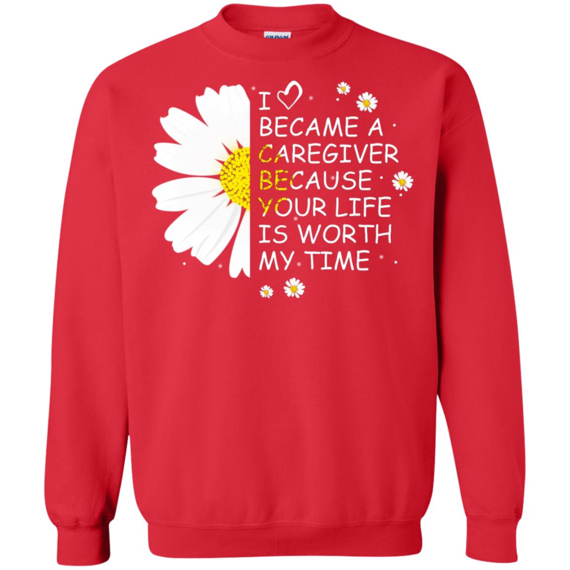 I Became A Caregiver Because Your Life Is Worth My Life Shirt Red