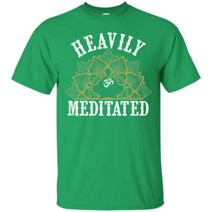 Funny Heavily Meditated Yoga Meditation T-shirt