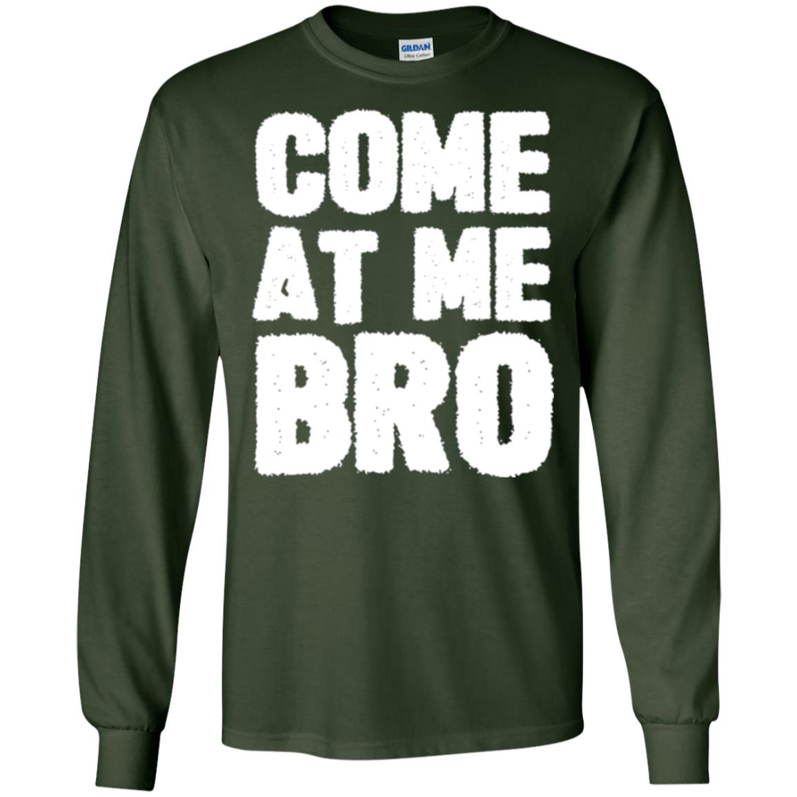Funny Come At Me Bro T-shirt Forest Green