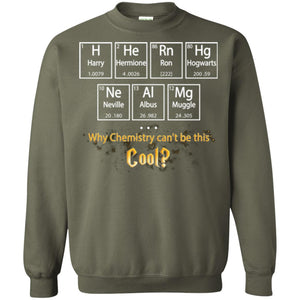 Why Chemistry Can_t Be This Cool Harry Potter Element Movie T-shirtG180 Gildan Crewneck Pullover Sweatshirt 8 oz.