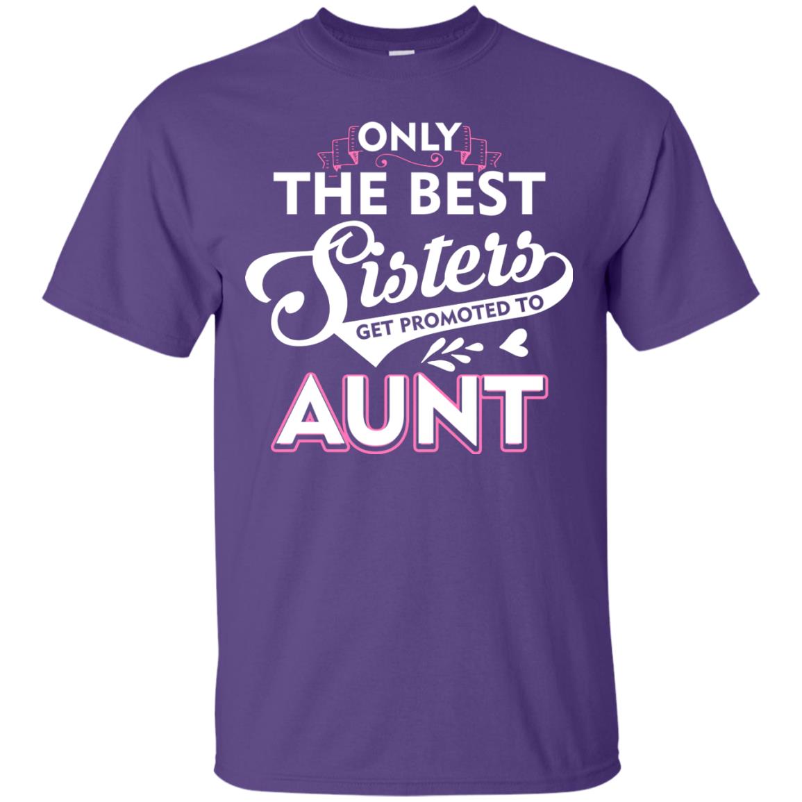 Only The Best Sisters Get Promoted To Aunt Family T-shirt Purple