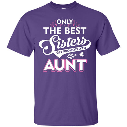 Only The Best Sisters Get Promoted To Aunt Family T-shirt Purple