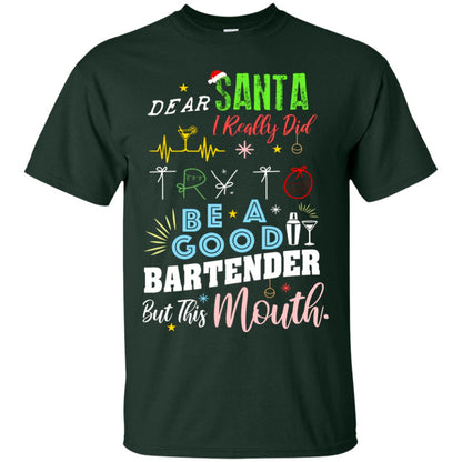 Dear Santa I Really Did Try To Be Good Bartender But This Mouth Gift Shirt Forest