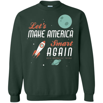 Neil Degrasse Tyson Quote T-shirt Let_s Make America Smart Again Forest Green