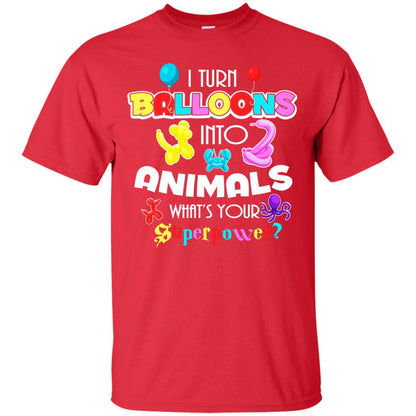 I Turn Balloons Into Animals What's Your Superpower Balloon Artist T-shirt Red