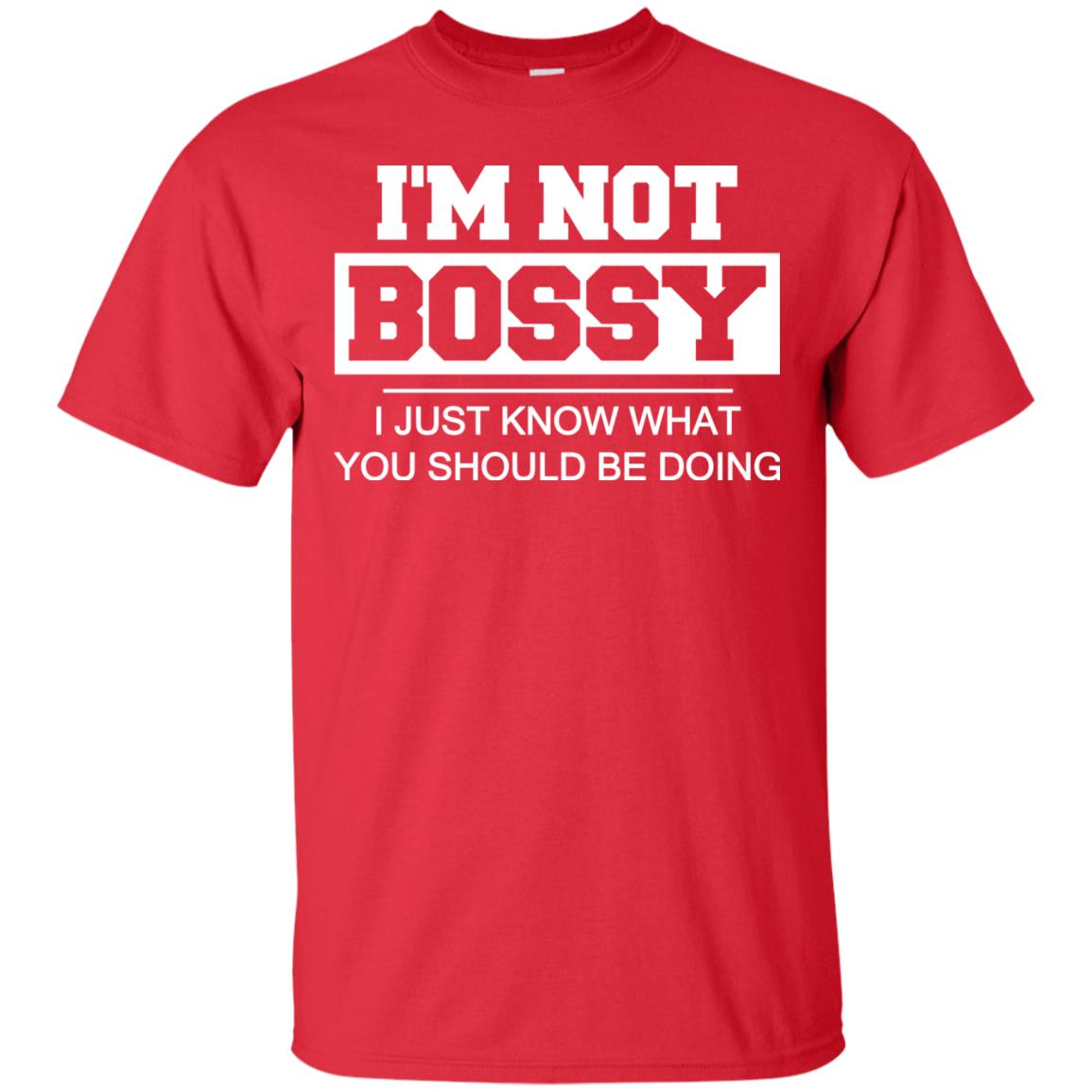 I_m Not Bossy I Just Know What You Should Be Doing T-shirt Red