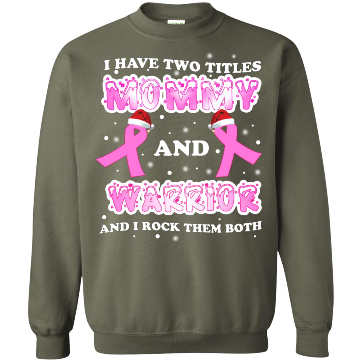 I Have Two Titles Mommy And Warrior And I Rock Them Both Breast Cancer Mommy Shirt Military Green