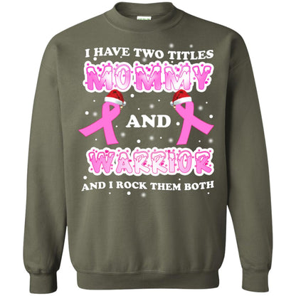 I Have Two Titles Mommy And Warrior And I Rock Them Both Breast Cancer Mommy Shirt Military Green