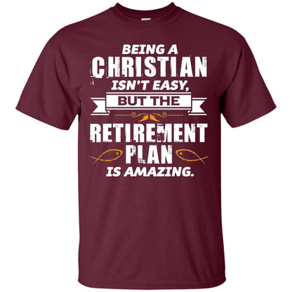 Being A Christian Isnt Easy But The Retirement Plan Is Amazing Maroon