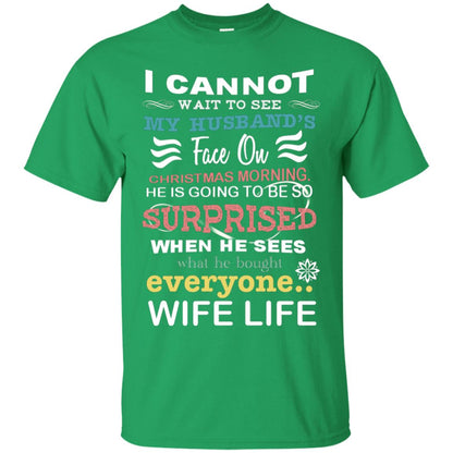 I Cannot Wait To See My Husband's Face On Christmas Morning He Is Going To Be So Surprised When He Sees What He Bought Everyone Wife Life Irish Green