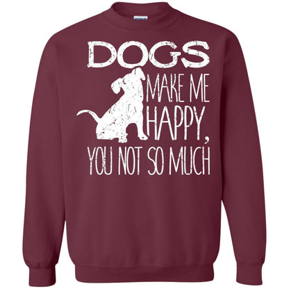 Dogs Make Me Happy You Not So Much Puppy Lover T-shirt Maroon