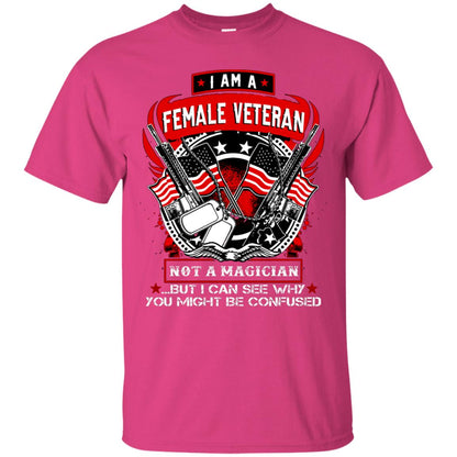 I Am A Female Veteran Not A Magician But I Can See Why You Might Be Confused Shirt Heliconia