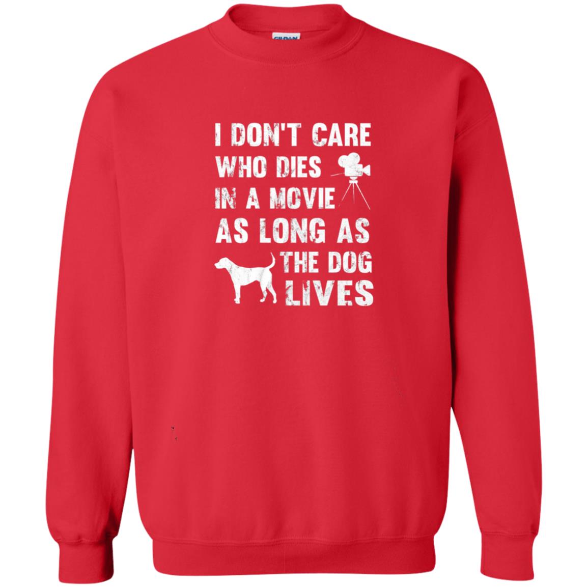 I Don_t Care Who Dies In Movie As Long As Dog Lives Dog Lover T-shirt Red