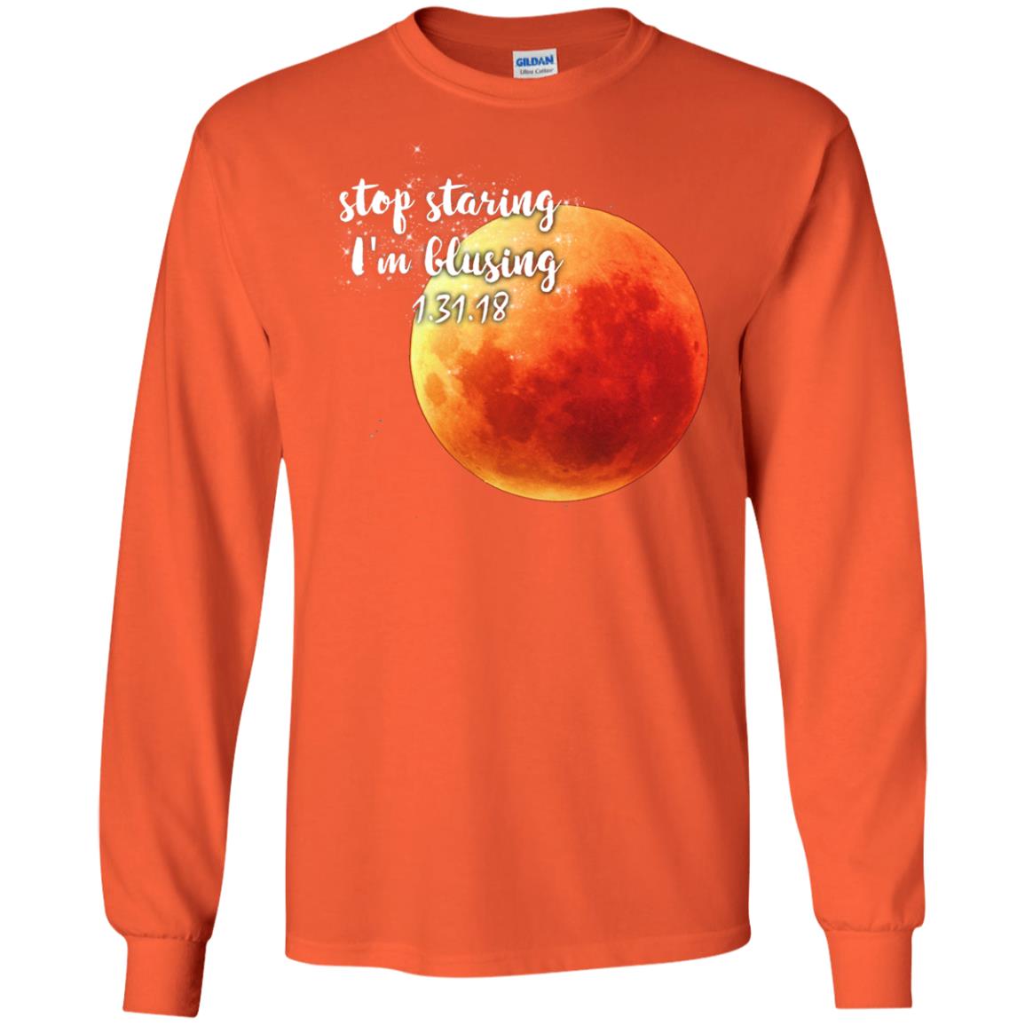 Blood Moon T-shirt Stop Staring I_m Blusing 1.31.18 Orange