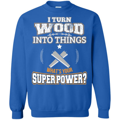 Woodworker T-shirt I Turn Wood Into Things Royal