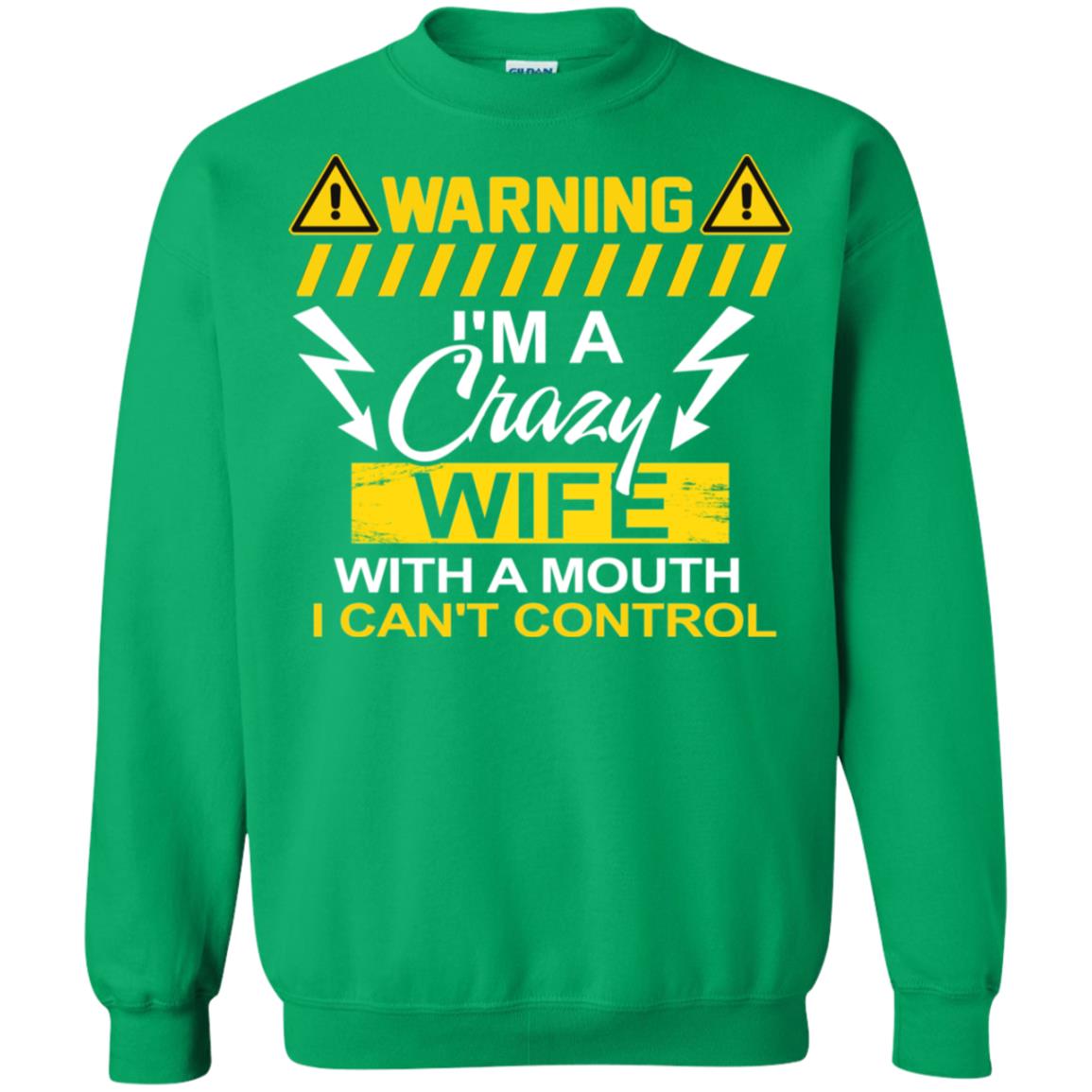 Warning I'm A Crazy Wife With A Mouth I Can't Control Shirt Irish Green