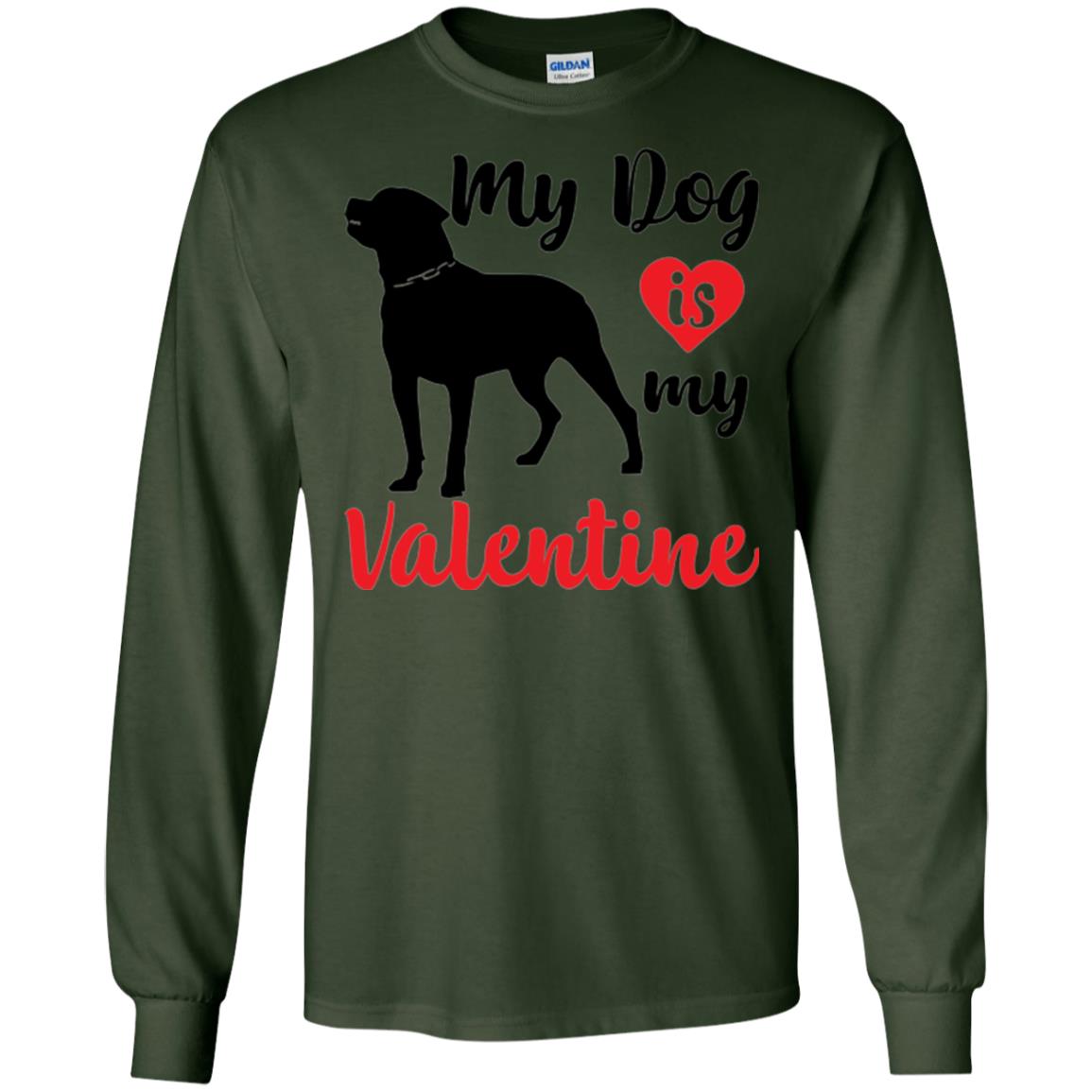Dog Lover T-shirt My Dog Is My Valentine Forest Green