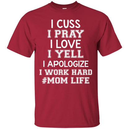 I Cuss I Pray I Love I Yell I Apologize I Work Hard Mom Life Shirt Cardinal