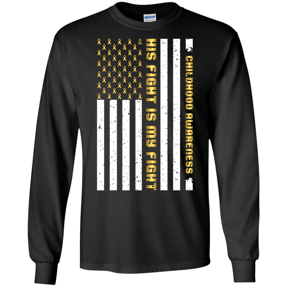 Childhood Awareness His Fight Is My Fight Gold Ribbon Stars Flag Of Usa Shirt Black