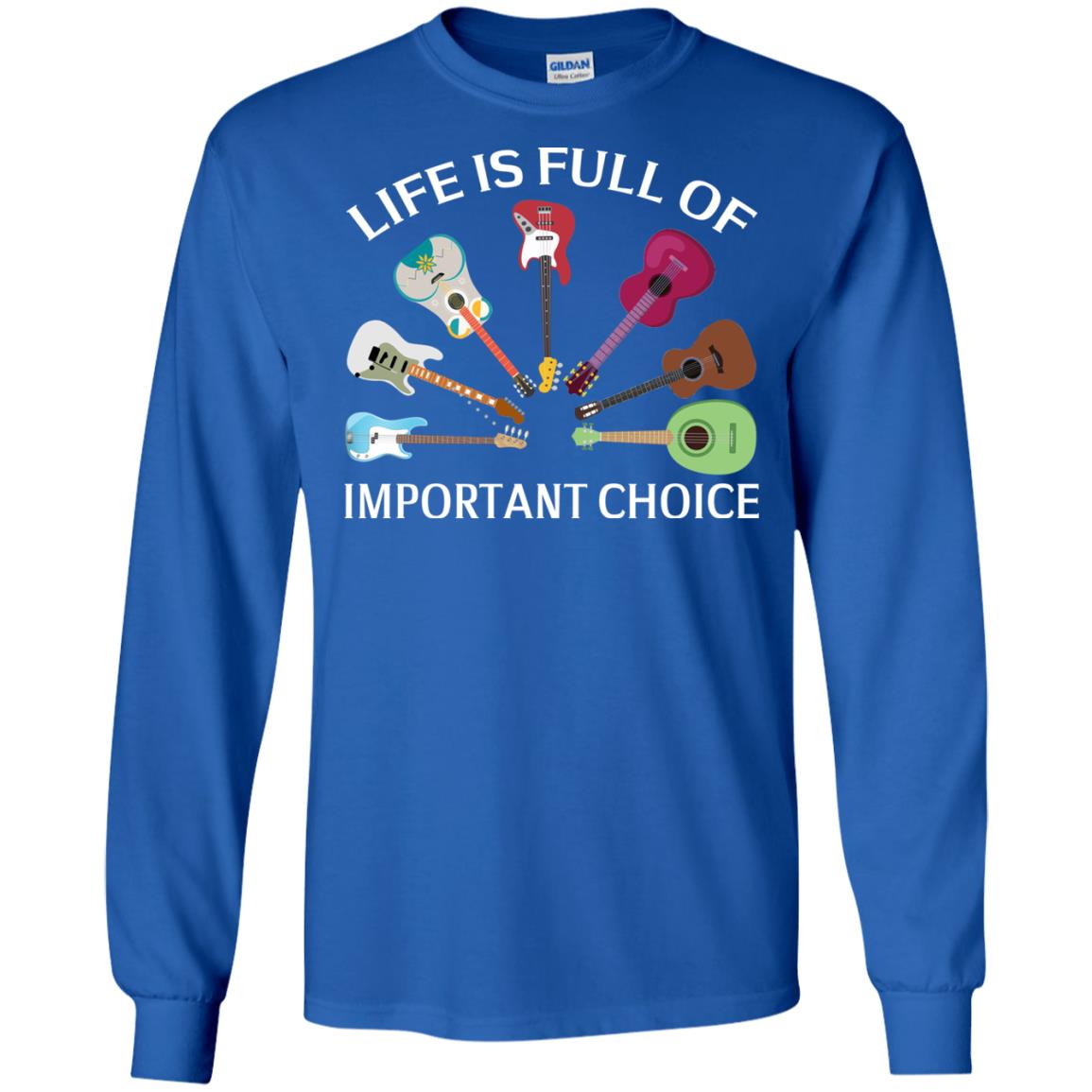 Life Is Full Of Important Choice Guitars Shirt Royal