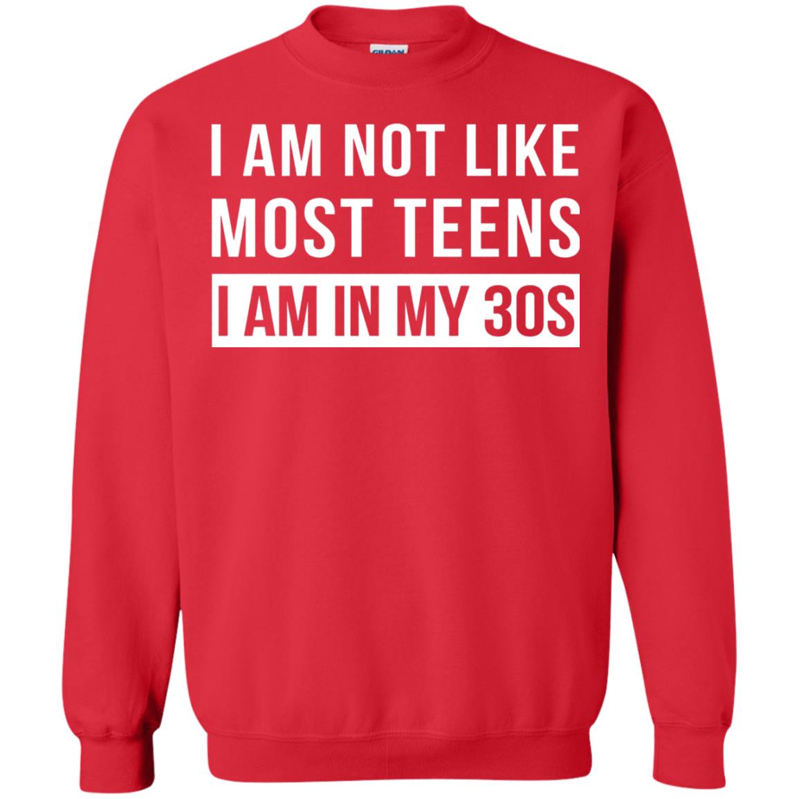 I Am Not Like Most Teens I Am In My 30s Shirt Red